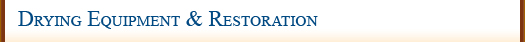 Drying Equipment and Restoration